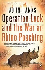 E-Book (epub) Operation Lock and the War on Rhino Poaching von John Hanks