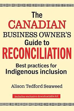 E-Book (epub) The Canadian Business Owner's Guide to Reconciliation von Alison Tedford Seaweed