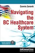 E-Book (epub) Navigating the BC Healthcare System von Connie Jorsvik