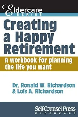 E-Book (epub) Creating a Happy Retirement von Dr Ronald W. Richardson, Lois A. Richardson
