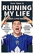 Couverture cartonnée This Team Is Ruining My Life (But I Love Them): How I Became a Professional Hockey Fan de Glynn