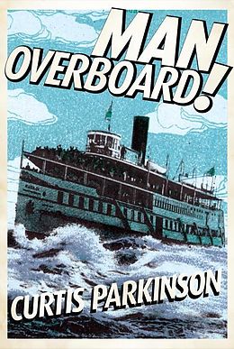 E-Book (epub) Man Overboard! von Curtis Parkinson