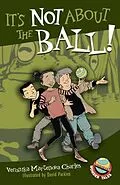 E-Book (epub) It's Not About the Ball! von Veronika Martenova Charles