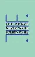 E-Book (epub) The Brave Never Write Poetry von Daniel Jones