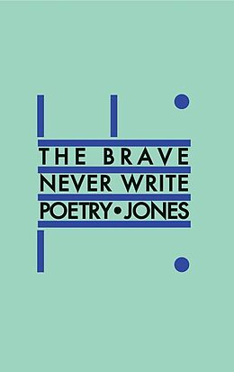 E-Book (epub) The Brave Never Write Poetry von Daniel Jones