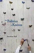 E-Book (epub) The Politics of Knives von Jonathan Ball