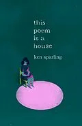 E-Book (epub) This Poem Is a House von Ken Sparling