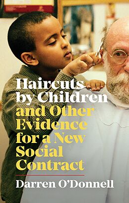 E-Book (epub) Haircuts by Children, and Other Evidence for a New Social Contract von Darren O'Donnell