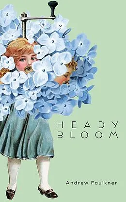 E-Book (epub) Heady Bloom von Andrew Faulkner