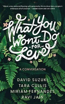 E-Book (epub) What You Won't Do For Love: A Conversation von David Suzuki, Tara Cullis, Miriam Fernandes