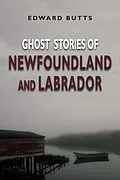 E-Book (epub) Ghost Stories of Newfoundland and Labrador von Edward Butts