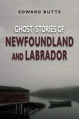 E-Book (epub) Ghost Stories of Newfoundland and Labrador von Edward Butts