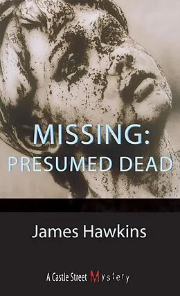 E-Book (epub) Missing: Presumed Dead von James Hawkins