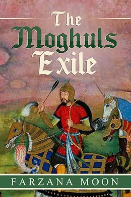 E-Book (epub) The Moghul Exile von Farzana Moon
