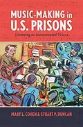E-Book (epub) Music-Making in U.S. Prisons von Mary L. Cohen, Stuart P. Duncan