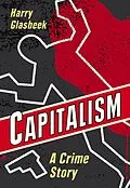 E-Book (epub) Capitalism: A Crime Story von Harry Glasbeek