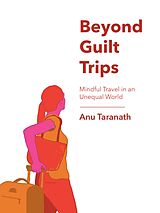 E-Book (epub) Beyond Guilt Trips von Anu Taranath