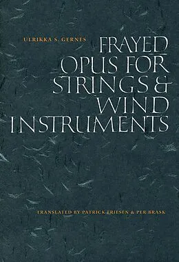 E-Book (epub) Frayed Opus for Strings & Wind Instruments von Ulrikka S. Gernes