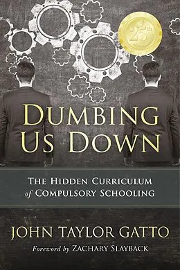 E-Book (epub) Dumbing Us Down - 25th Anniversary Edition von John Taylor Gatto