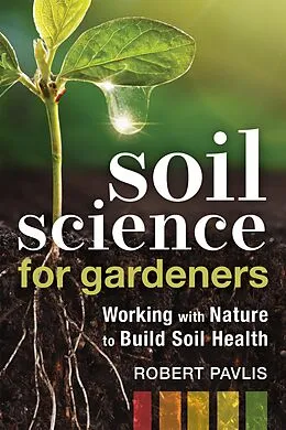E-Book (epub) Soil Science for Gardeners von Robert Pavlis