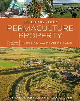 E-Book (epub) Building Your Permaculture Property von Rob Avis, Michelle Avis, Takota Coen