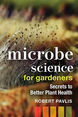 E-Book (epub) Microbe Science for Gardeners von Robert Pavlis