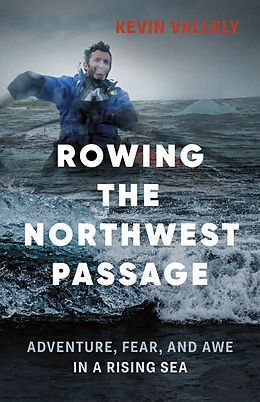eBook (epub) Rowing the Northwest Passage de Kevin Vallely