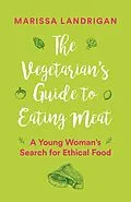 E-Book (epub) The Vegetarian's Guide to Eating Meat von Marissa Landrigan