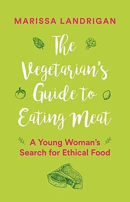 E-Book (epub) The Vegetarian's Guide to Eating Meat von Marissa Landrigan