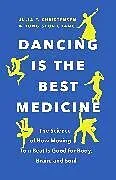 Kartonierter Einband Dancing Is the Best Medicine von Julia F. Christensen, Dong-Seon Chang