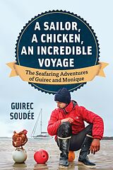 eBook (epub) A Sailor, A Chicken, An Incredible Voyage de Guirec Soudée