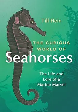 E-Book (epub) The Curious World of Seahorses von Till Hein