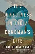 E-Book (epub) Loneliness in Lydia Erneman's Life von Rune Christiansen, Kari Dickson