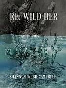 Couverture cartonnée RE: Wild Her de Shannon Webb-Campbell