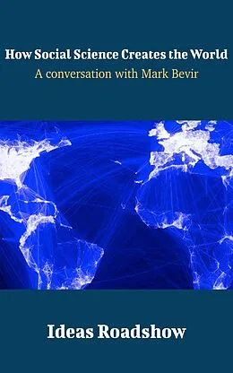 E-Book (epub) How Social Science Creates the World - A Conversation with Mark Bevir von Burton Howard Burton