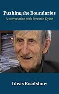 E-Book (epub) Pushing the Boundaries - A Conversation with Freeman Dyson von Burton Howard Burton