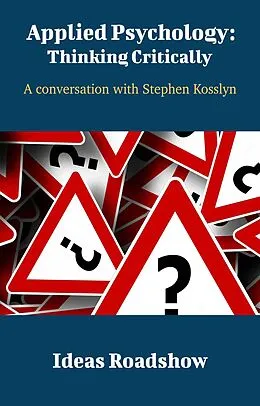 E-Book (epub) Applied Psychology: Thinking Critically - A Conversation with Stephen Kosslyn von Burton Howard Burton