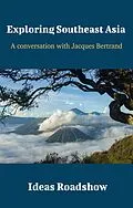 E-Book (epub) Exploring Southeast Asia - A Conversation with Jacques Bertrand von Burton Howard Burton