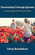 E-Book (epub) Flourishing Through Spinoza - A Conversation with Hasana Sharp von Burton Howard Burton