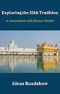 E-Book (epub) Exploring the Sikh Tradition - A Conversation with Eleanor Nesbitt von Burton Howard Burton