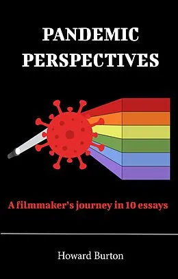 E-Book (epub) Pandemic Perspectives: A filmmaker's journey in 10 essays von Burton Howard Burton