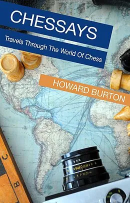 E-Book (epub) Chessays: Travels Through The World Of Chess von Burton Howard Burton