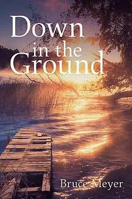 E-Book (epub) Down in the Ground von Bruce Meyer