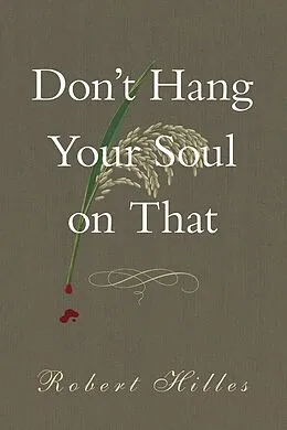 E-Book (epub) Don't Hang Your Soul on That von Robert Hilles