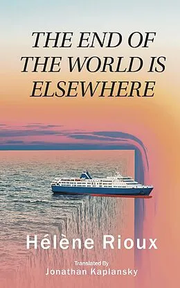ePUB End of the World Is Elsewhere von Helene Rioux, Jonathan Kaplansky