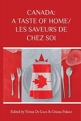 ePUB Canada: A Taste of Home/Les saveurs de chez soi von Oriana Palusci, Ylenia de Luca