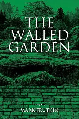 E-Book (epub) Walled Garden von Mark Frutkin