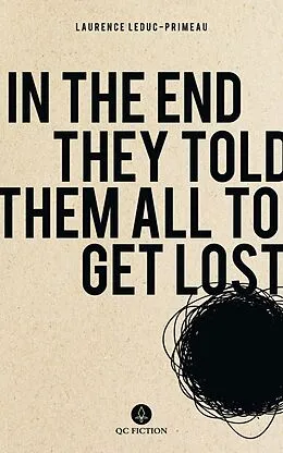 E-Book (epub) In the End They Told Them All to Get Lost von Laurence Leduc-Primeau