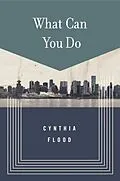 E-Book (epub) What Can You Do von Cynthia Flood