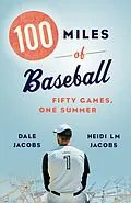E-Book (epub) 100 Miles of Baseball von Dale Jacobs, Heidi LM Jacobs